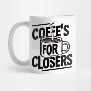 Coffee's for closers Mug